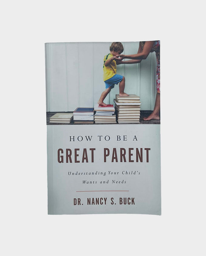 "How To Be A Great Parent" book and workbook set by Dr. Nancy S. Buck