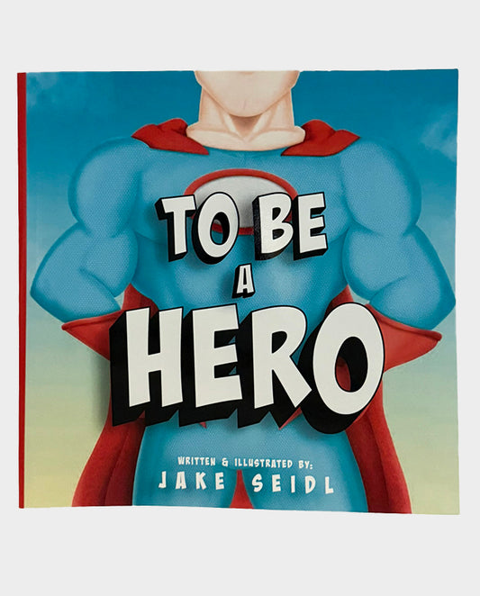 To be a Hero by Jake Seidl